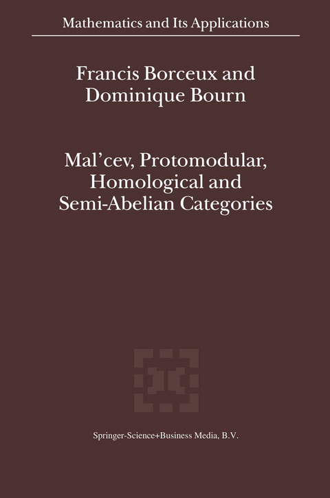 Mal'cev, Protomodular, Homological and Semi-Abelian Categories - Francis Borceux, Dominique Bourn