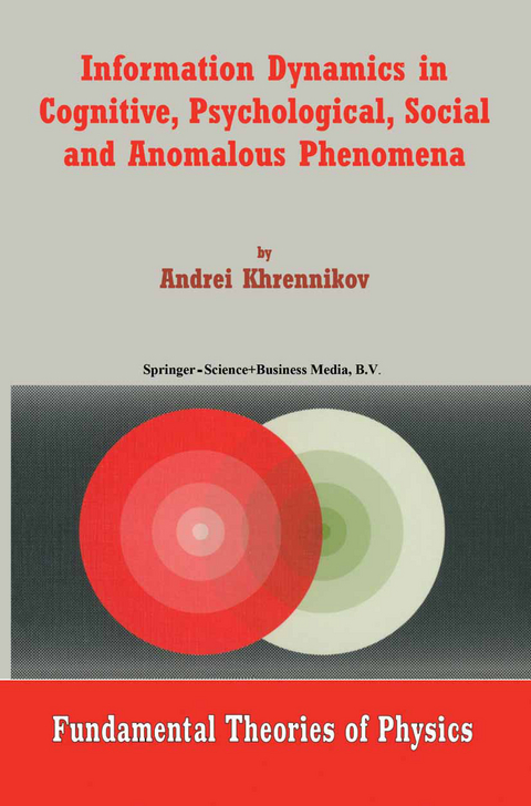 Information Dynamics in Cognitive, Psychological, Social, and Anomalous Phenomena - Andrei Y. Khrennikov