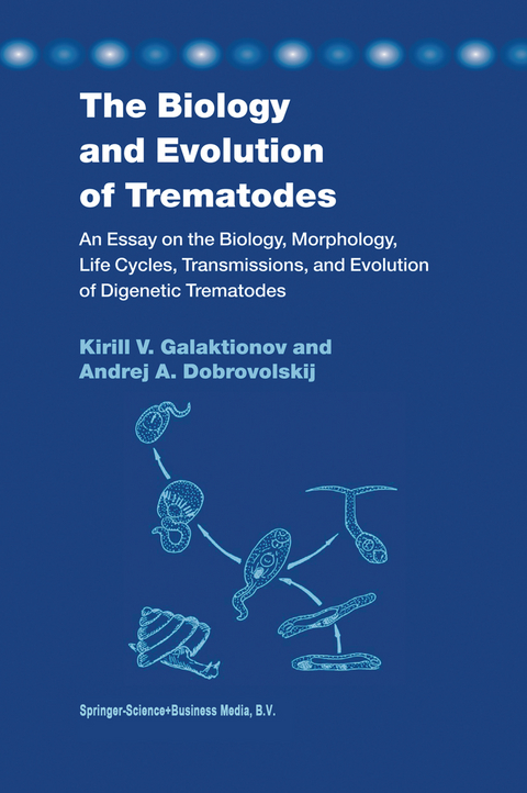 The Biology and Evolution of Trematodes - K. V. Galaktionov, A. Dobrovolskij