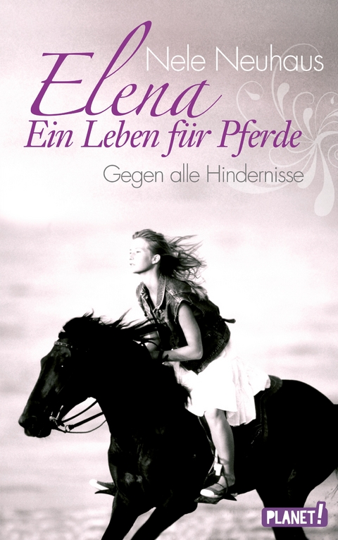 Elena – Ein Leben für Pferde 1: Gegen alle Hindernisse - Nele Neuhaus
