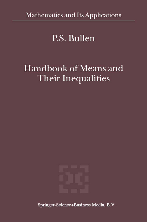 Handbook of Means and Their Inequalities - P.S. Bullen