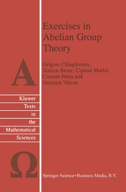 Exercises in Abelian Group Theory - D. Valcan, C. Pelea, C. Modoi, S. Breaz, Grigore Calugareanu