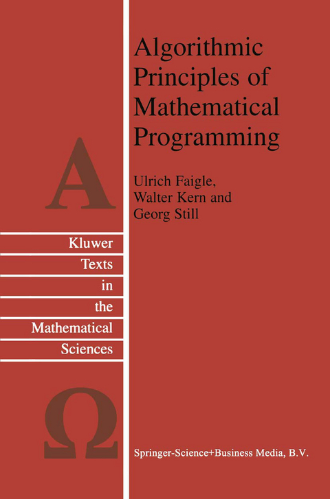 Algorithmic Principles of Mathematical Programming - Ulrich Faigle, W. Kern, G. Still