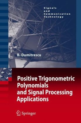 Positive Trigonometric Polynomials and Signal Processing Applications - Bogdan Alexandru Dumitrescu