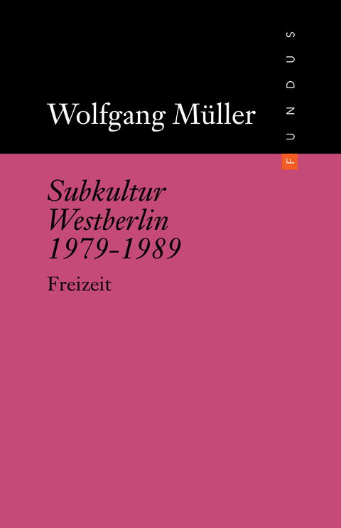 Subkultur Westberlin 1979-1989 - Wolfgang Müller