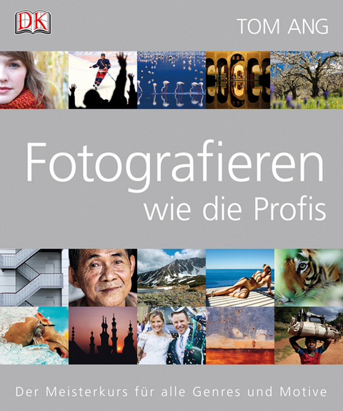 Fotografieren wie die Profis - Tom Ang