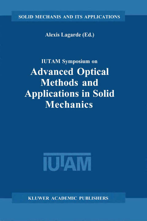 IUTAM Symposium on Advanced Optical Methods and Applications in Solid Mechanics - 