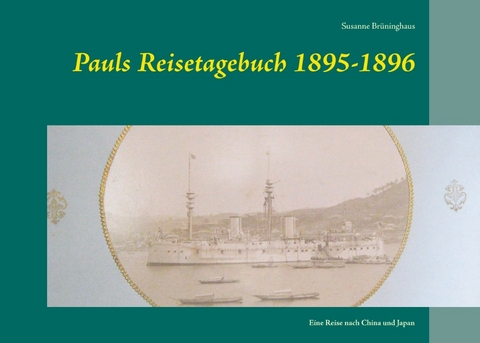 Pauls Reisetagebuch 1895-1896 - Susanne Brüninghaus