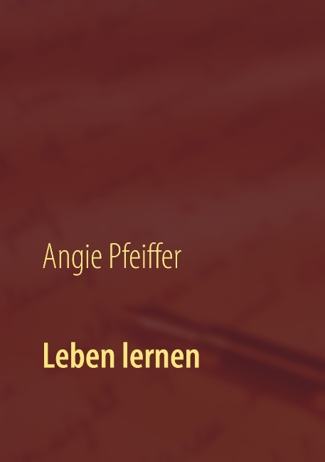 Leben lernen - Angie Pfeiffer