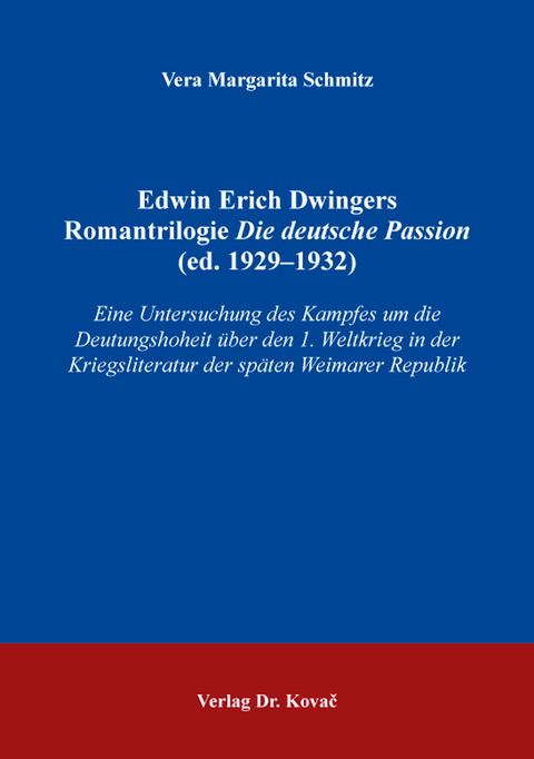 Edwin Erich Dwingers Romantrilogie Die deutsche Passion (ed. 1929–1932) - Vera Margarita Schmitz