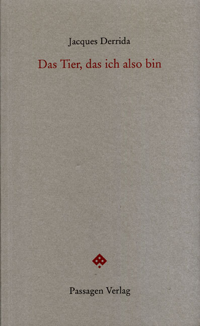 Das Tier, das ich also bin - Jacques Derrida