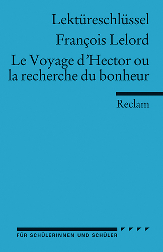 Lektüreschlüssel zu Francois Lelord: Le Voyage d'Hector ou la recherche du bonheur - Nadja Schulte