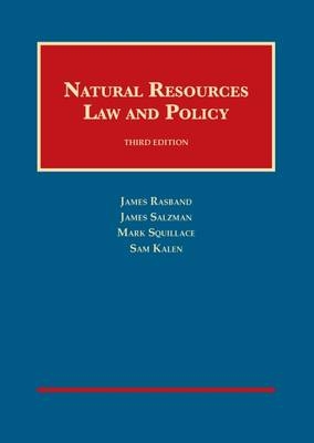 Natural Resources Law and Policy - James Rasband, James Salzman, Mark Squillace, Sam Kalen