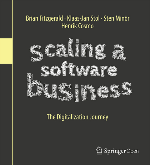 Scaling a Software Business - Brian Fitzgerald, Klaas-Jan Stol, Sten Minör, Henrik Cosmo