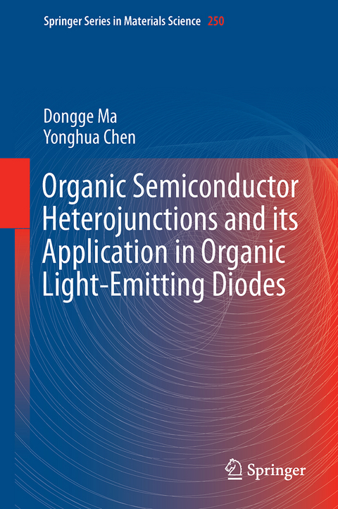 Organic Semiconductor Heterojunctions and Its Application in Organic Light-Emitting Diodes - Dongge Ma, Yonghua Chen