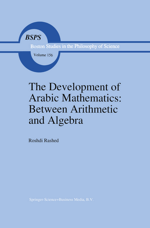 The Development of Arabic Mathematics: Between Arithmetic and Algebra - R. Rashed