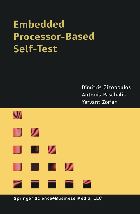 Embedded Processor-Based Self-Test - Dimitris Gizopoulos, A. Paschalis, Yervant Zorian