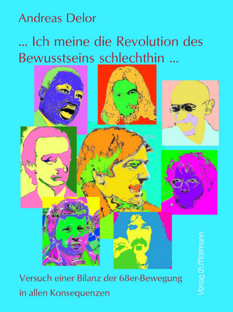 ... Ich meine die Revolution des Bewusstseins schlechthin ... - Andreas Delor