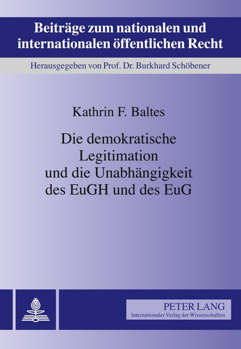 Die demokratische Legitimation und die Unabhängigkeit des EuGH und des EuG - Kathrin Baltes