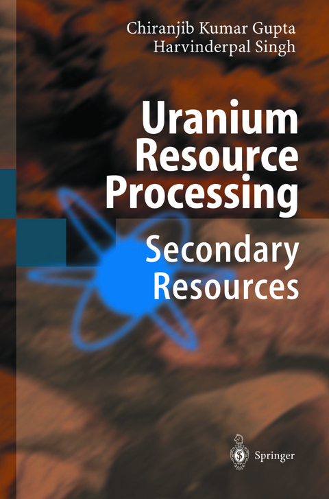 Uranium Resource Processing - Chiranjib Gupta, Harvinderpal Singh