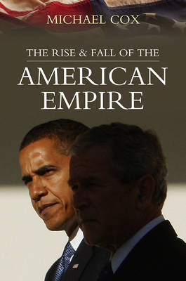 Rise and Fall of the American Empire - Michael Cox