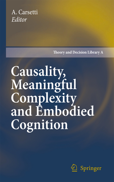 Causality, Meaningful Complexity and Embodied Cognition - 