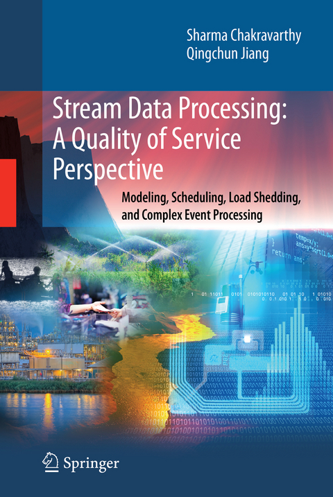 Stream Data Processing: A Quality of Service Perspective - Sharma Chakravarthy, Qingchun Jiang