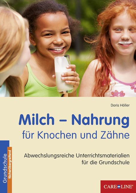 Milch - Nahrung für Knochen und Zähne - Doris Höller