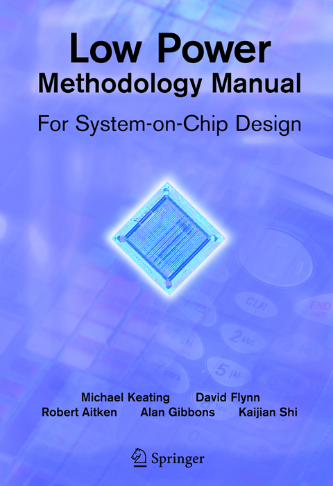 Low Power Methodology Manual - David Flynn, Rob Aitken, Alan Gibbons, Kaijian Shi