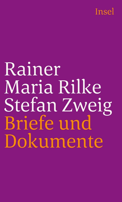 Rainer Maria Rilke und Stefan Zweig in Briefen und Dokumenten - Rainer Maria Rilke, Stefan Zweig