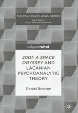 2001: A Space Odyssey and Lacanian Psychoanalytic Theory - Daniel Bristow