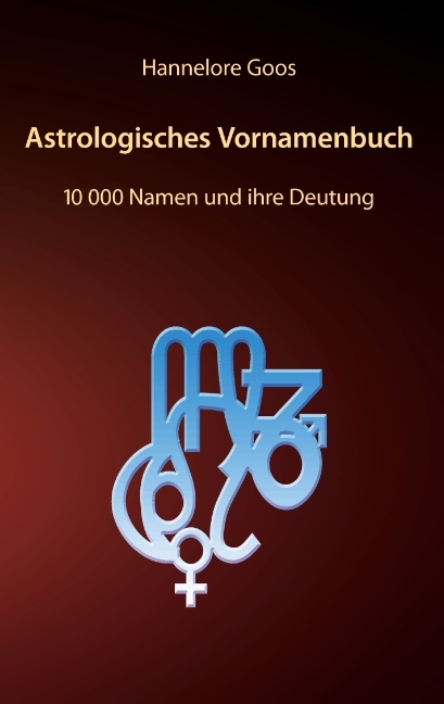 Astrologisches Vornamenbuch - Hannelore Goos