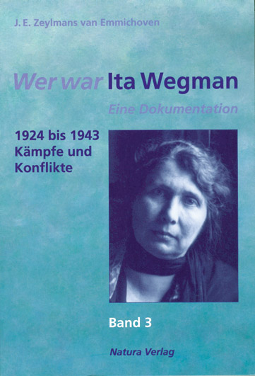 Wer war Ita Wegman. Eine Dokumentation / Wer war Ita Wegman III - J E Zeylmans van Emmichoven