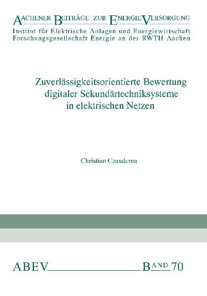 Zuverlässigkeitsorientierte Bewertung digitaler Sekundärtechniksysteme in elektrischen Netzen - Christian Czauderna