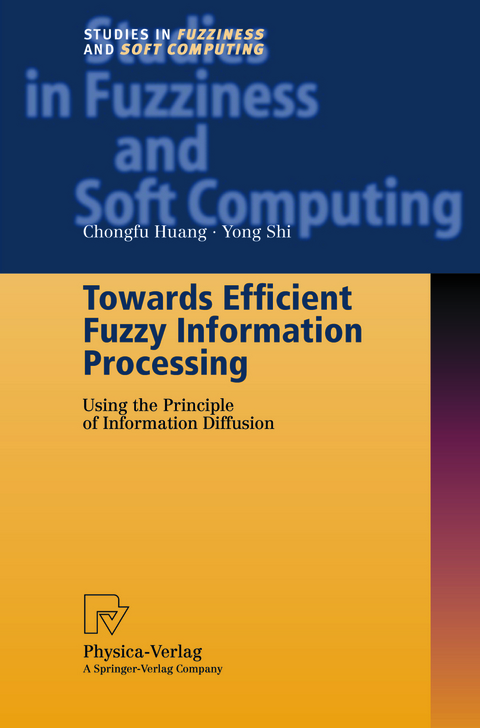 Towards Efficient Fuzzy Information Processing - Chongfu Huang, Yong Shi