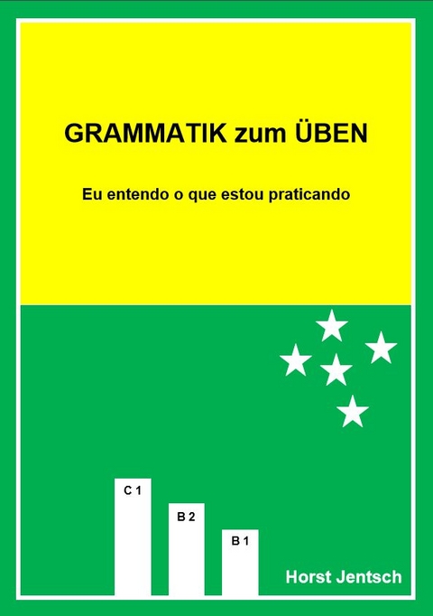 Grammatik zum Üben B1 / C1. Brasilianische Ausgabe - Horst Jentsch