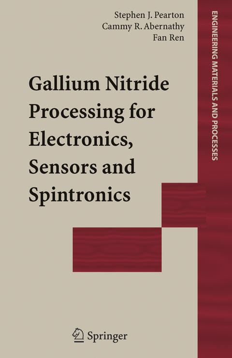 Gallium Nitride Processing for Electronics, Sensors and Spintronics - Stephen J. Pearton, Cammy R. Abernathy, Fan Ren