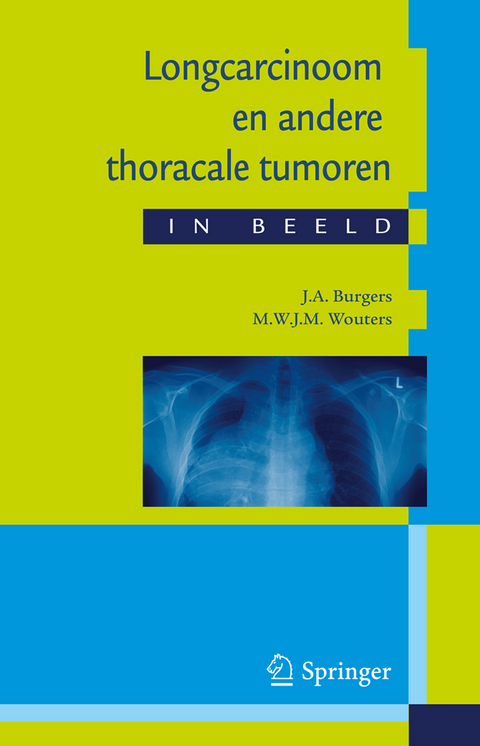 Longcarcinoom En Andere Thoracale Tumoren in Beeld - J A Burgers, M Wouters