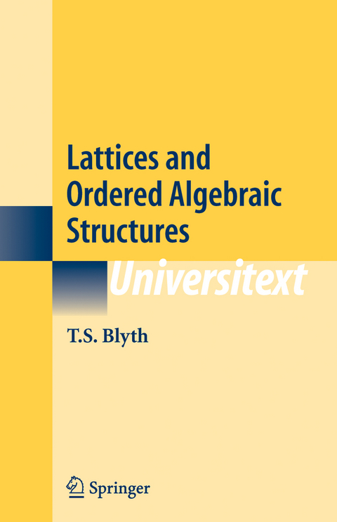 Lattices and Ordered Algebraic Structures - T.S. Blyth