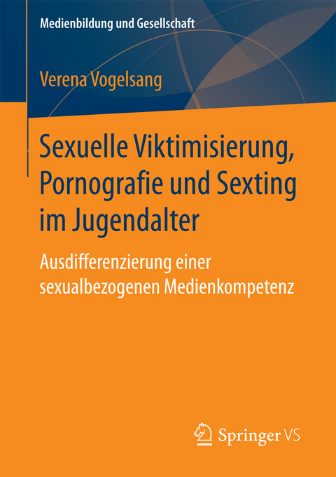 Sexuelle Viktimisierung, Pornografie und Sexting im Jugendalter - Verena Vogelsang