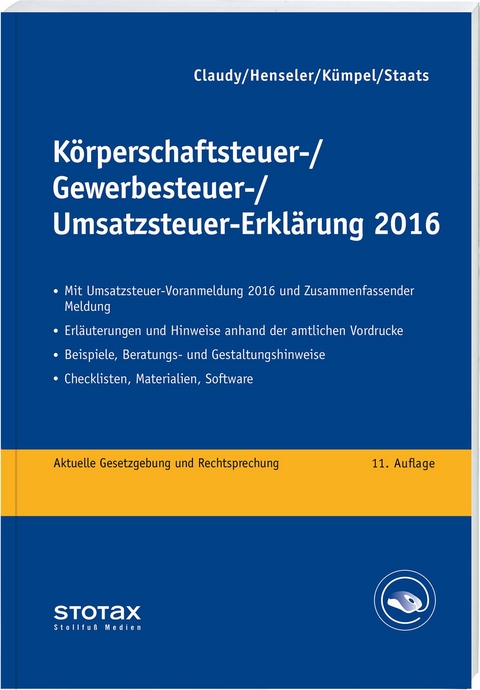 Körperschaftsteuer-, Gewerbesteuer-, Umsatzsteuer-Erklärung 2016 - Björn Claudy, Frank Henseler, Andreas Kümper, Annette Staats