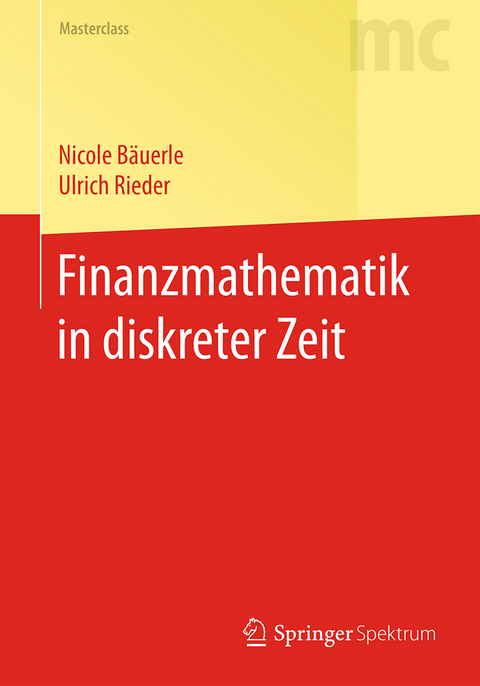 Finanzmathematik in diskreter Zeit - Nicole Bäuerle, Ulrich Rieder