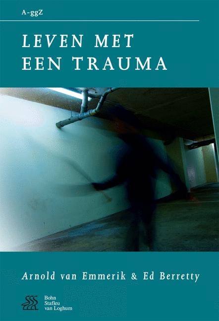 Leven Met Een Trauma - W a Sterk, S J Swaen,  Vogelbescheming Nederland, E W Berretty, A a P Emmerik