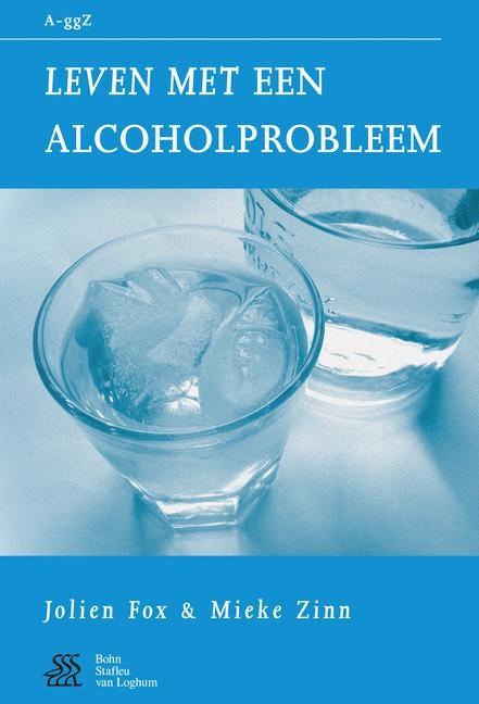 Leven Met Een Alcoholprobleem - J E Fox-Gorter, M F Zinn