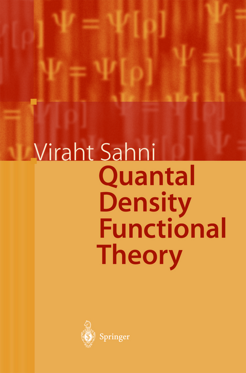 Quantal Density Functional Theory - Viraht Sahni