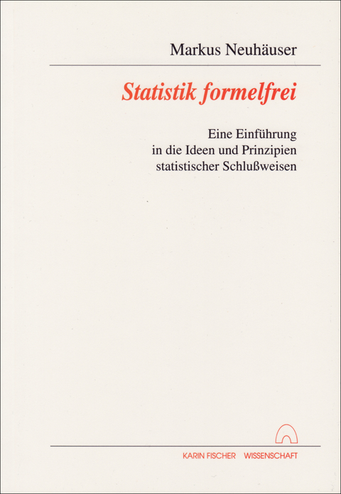 Statistik formelfrei - Markus Neuhäuser