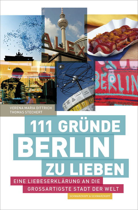 111 Gründe, Berlin zu lieben - Verena Maria Dittrich, Thomas Stechert