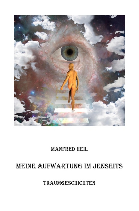 Traum(an)deutung / Meine Aufwartung im Jenseits - Manfred Heil