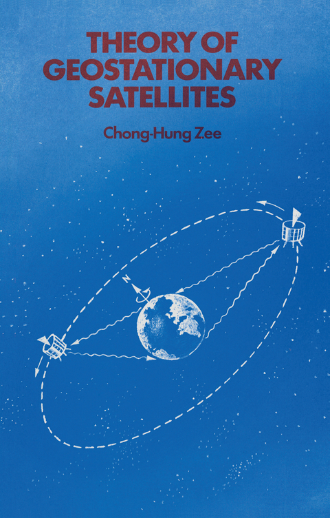 Theory of Geostationary Satellites -  Chong-Hung Zee