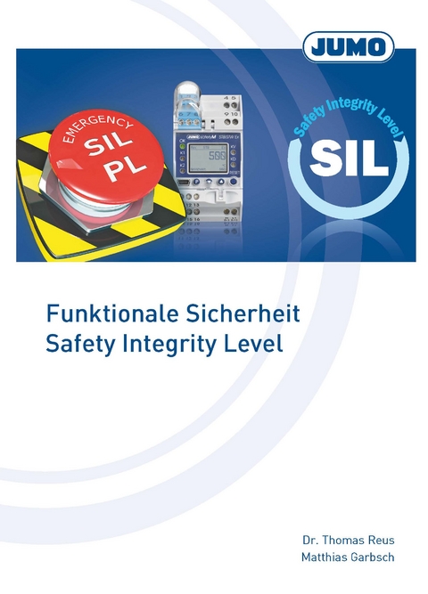 Funktionale Sicherheit – Safety Integrity Level - Thomas Dr. Reus, Matthias Garbsch